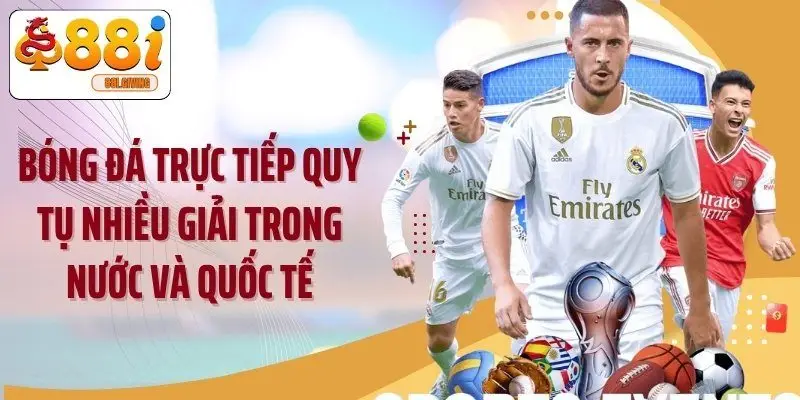 Bóng đá trực tiếp quy tụ nhiều giải trong nước và quốc tế