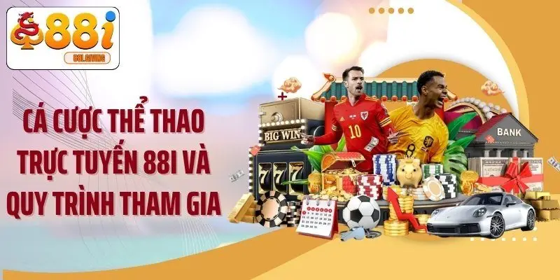 Cá Cược Thể Thao Trực Tuyến 88i Và Quy Trình Tham Gia