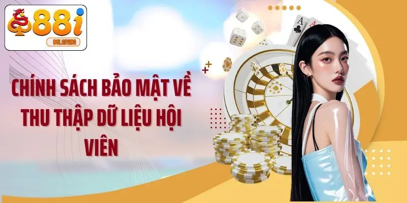Chính sách bảo mật về thu thập dữ liệu hội viên