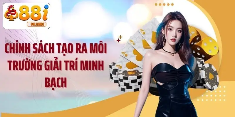 Chính sách tạo ra môi trường giải trí minh bạch