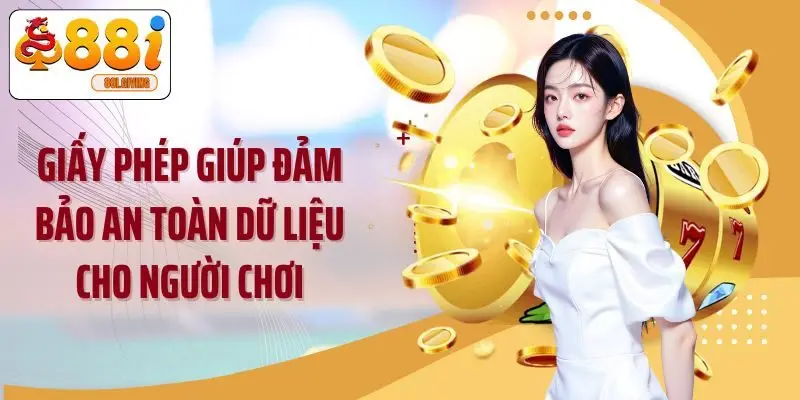 Giấy phép giúp đảm bảo an toàn dữ liệu cho người chơi