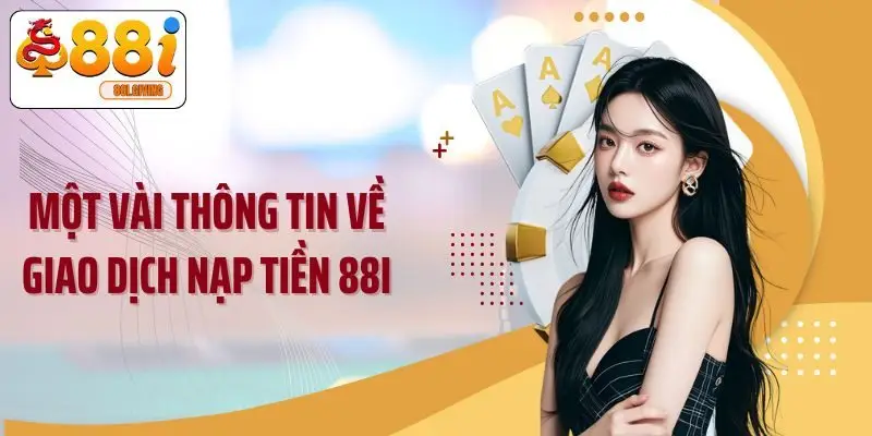 Một vài thông tin về giao dịch nạp tiền 88I