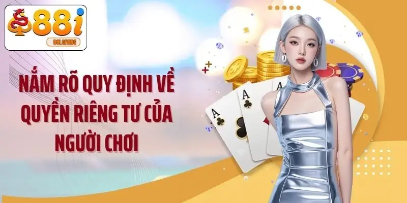Nắm rõ quy định về quyền riêng tư của người chơi