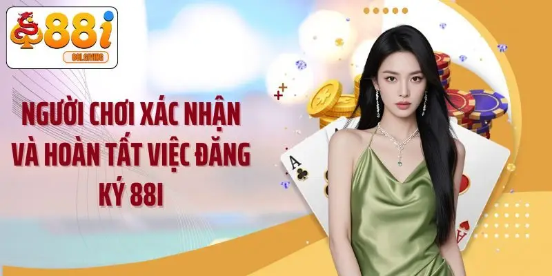 Người chơi xác nhận và hoàn tất việc đăng ký 88I